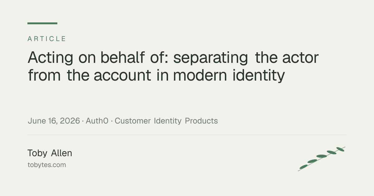 Acting on behalf of: separating the actor from the account in modern identity