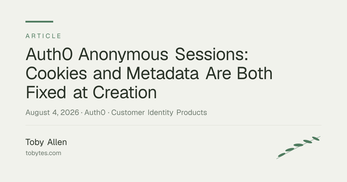 Auth0 Anonymous Sessions: Cookies and Metadata Are Both Fixed at Creation
