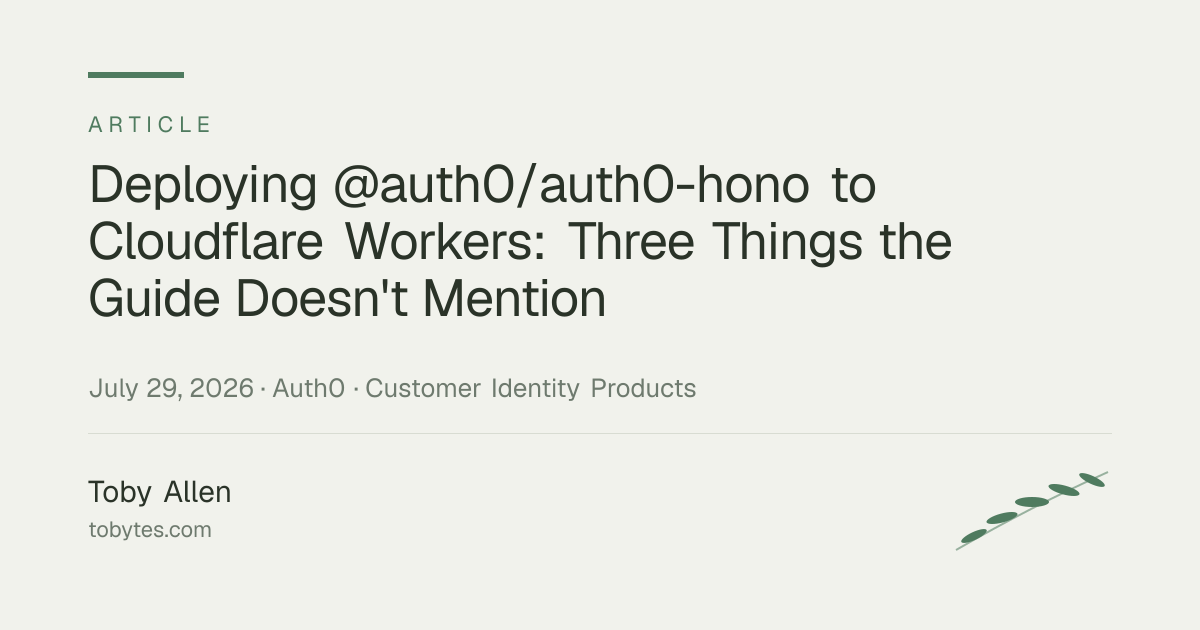 Deploying @auth0/auth0-hono to Cloudflare Workers: Three Things the Guide Doesn't Mention
