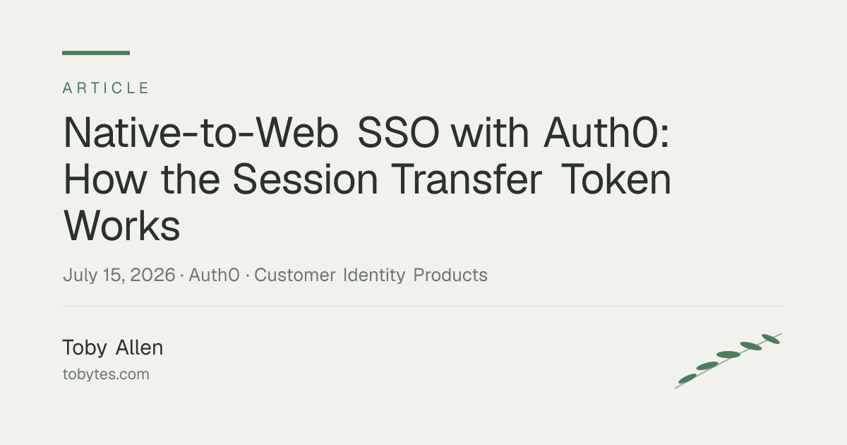 Native-to-Web SSO with Auth0: How the Session Transfer Token Works