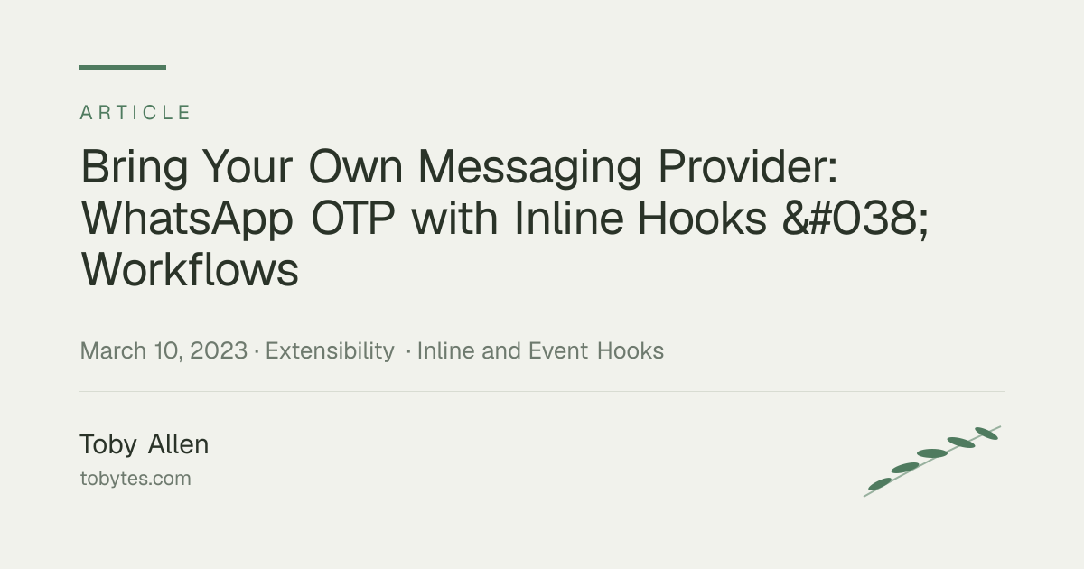 Bring Your Own Messaging Provider: WhatsApp OTP with Inline Hooks & Workflows