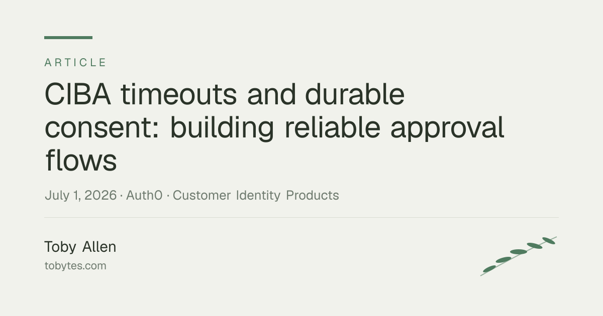 CIBA timeouts and durable consent: building reliable approval flows