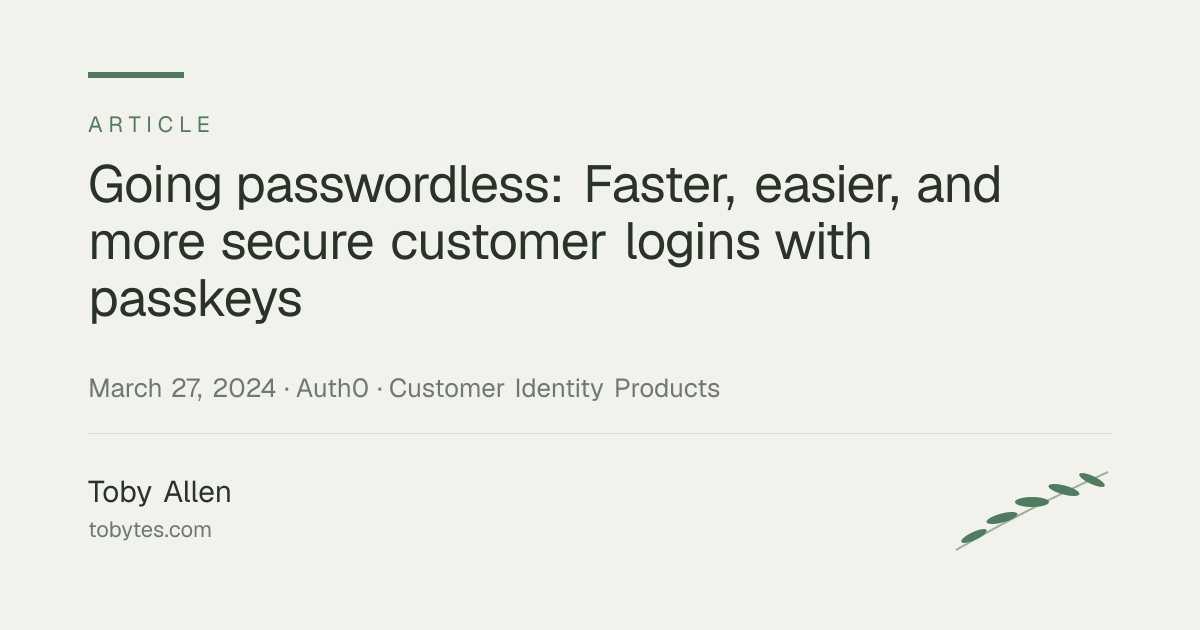 Going passwordless: Faster, easier, and more secure customer logins with passkeys