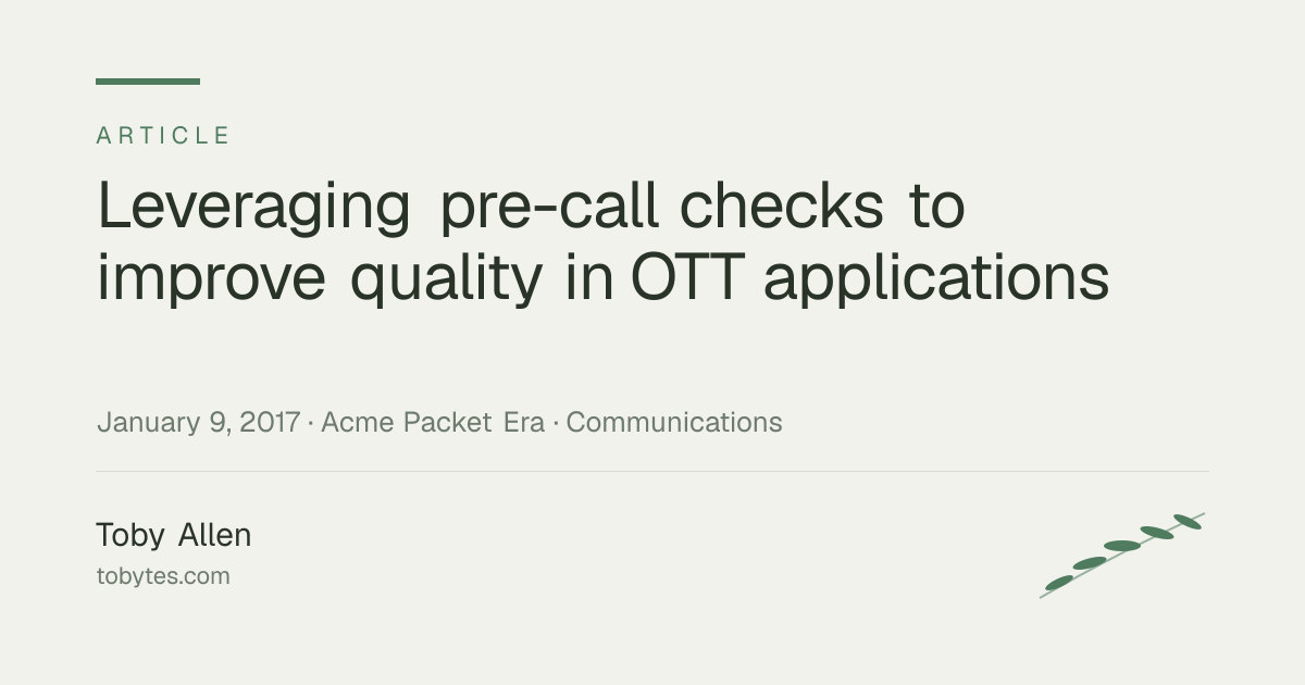 Leveraging pre-call checks to improve quality in OTT applications