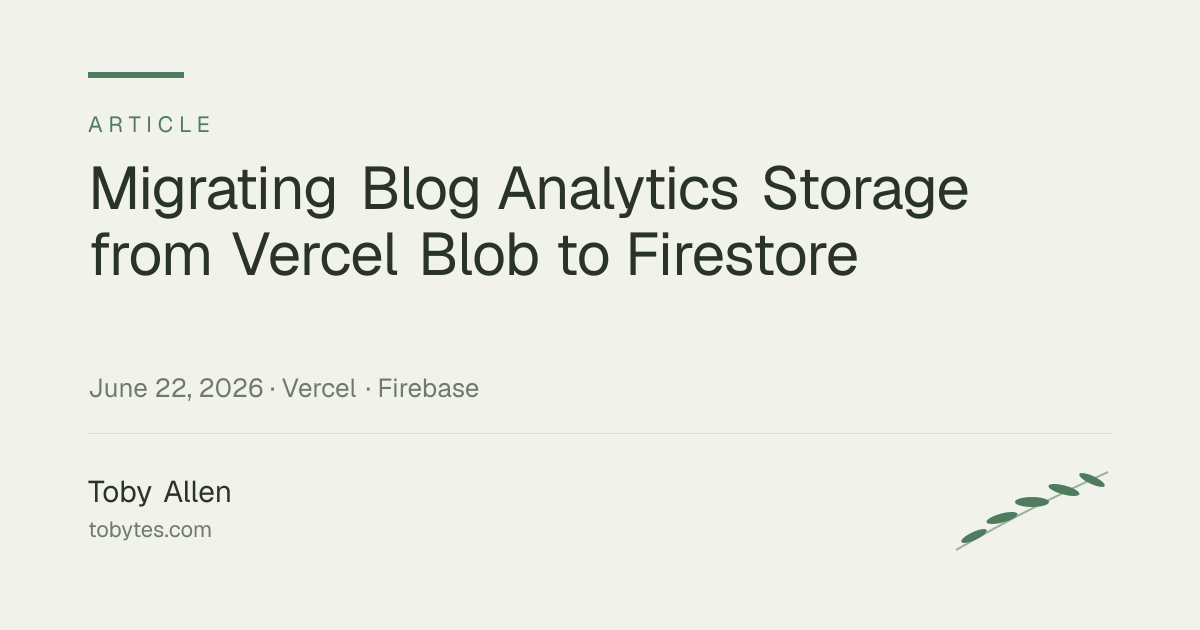 Migrating Blog Analytics Storage from Vercel Blob to Firestore