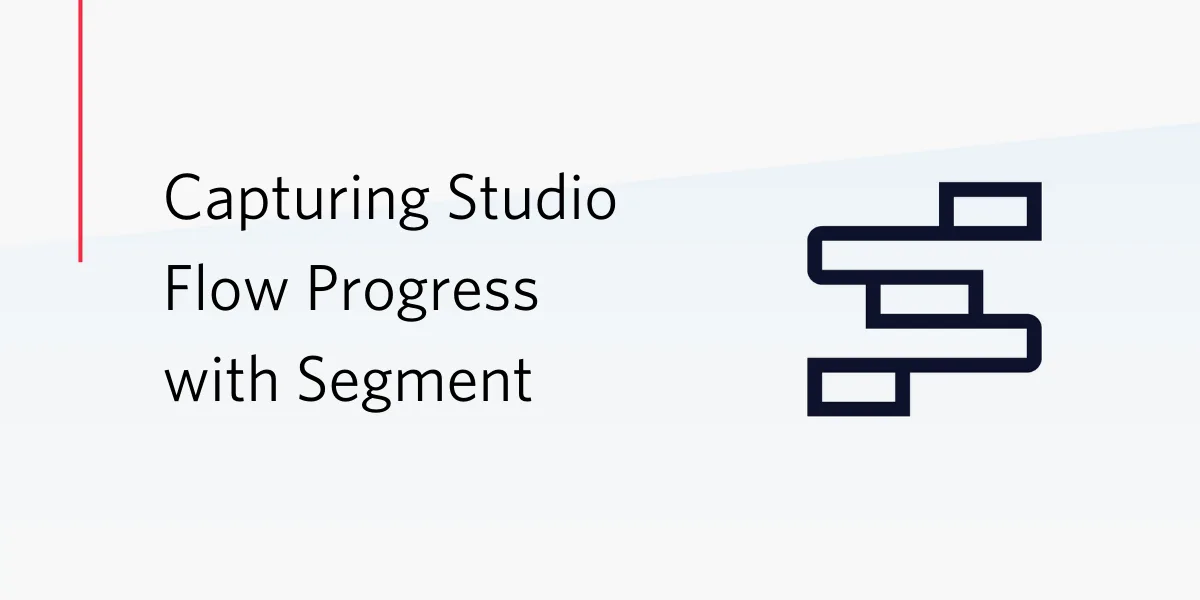 Capturing Studio Flow Progress with Segment Capturing Studio Flow Progress with Segment